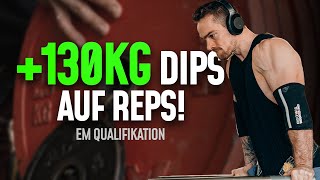 +130kg Dips auf Reps! (EM Qualifikation)