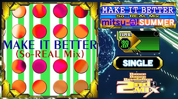 [DDR 2nd MIX] - MAKE IT BETTER (So-REAL Mix) - mitsu-O!SUMMER - [EXPERT/SINGLE] [AC]