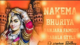 NAKEMA_BHURUYA_BANJARA_OLD_DJ SONG MIX MASTAR DJ PRAVEEN BOLTHE