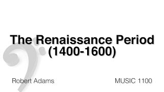 MUSC 1100 09 - The Renaissance Period Part 1