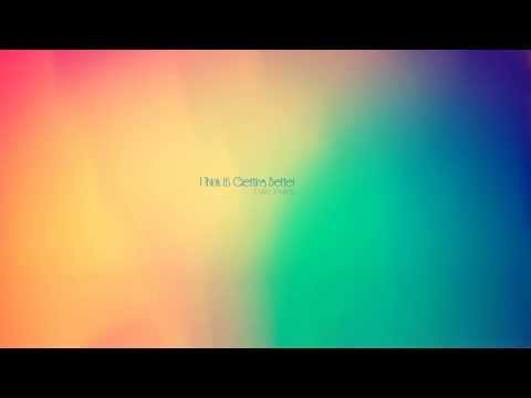 I Think It's Getting Better Video