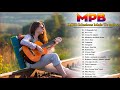 MPB Antigas - MPB Música Popular Brasileira -  Melhores da MPB de Todos os Tempos