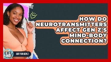 How Do Neurotransmitters Affect Gen Z