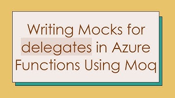 Writing Mocks for delegates in Azure Functions Using Moq