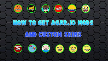How to get AGAR.IO MODS and Custom Skins!!!!!!!!