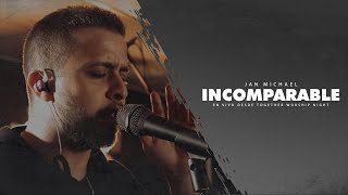 INCOMPARABLE (En vivo desde ‘Together Worship Night’) | Jan Michael