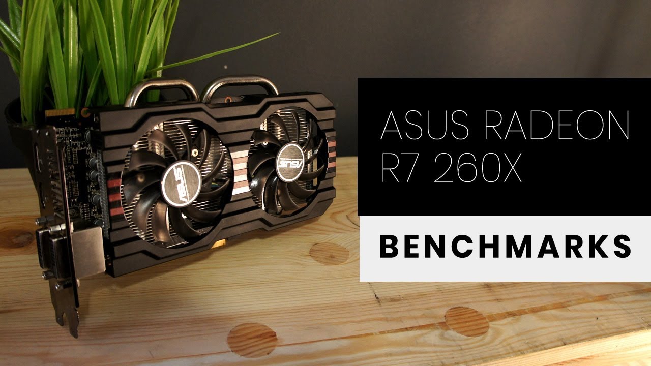 ASUS R7 260X 2Gb Review - Does it Hold Up? | GPU Review - YouTube