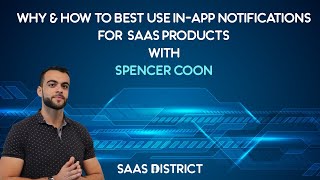Why & How to Best Use In-App Notifications for  SaaS Products | With Expert Spencer Coon