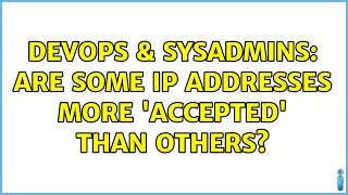 DevOps & SysAdmins: Are some IP addresses more 'accepted' than others? (7 Solutions!!) Profile