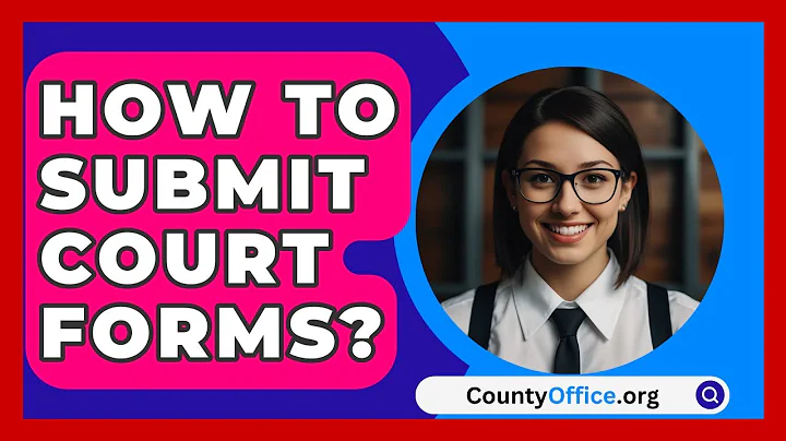How To Submit Court Forms? - CountyOffice.org