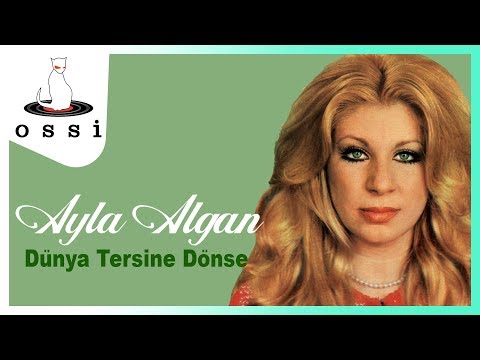 Ayla Algan - Dünya Tersine Dönse