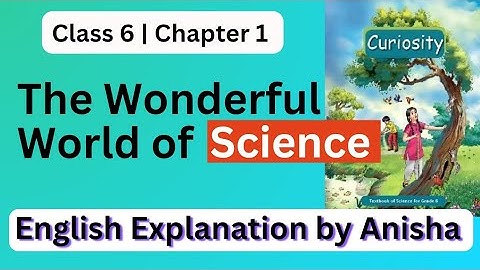 Chapter -1 The Wonderful World of Science | Class-6  Science,Curiosity | Full explanation in English