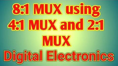 How to design 8*1 Multiplexer using 4*1 and 2*1 Multiplexer in Digital System Design