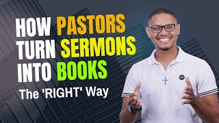 How to turn your Sermon into a Ministry Multiplying Book (The Right Way)