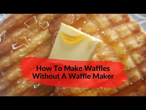 Can You Make Homemade Waffles Without A Waffle Maker