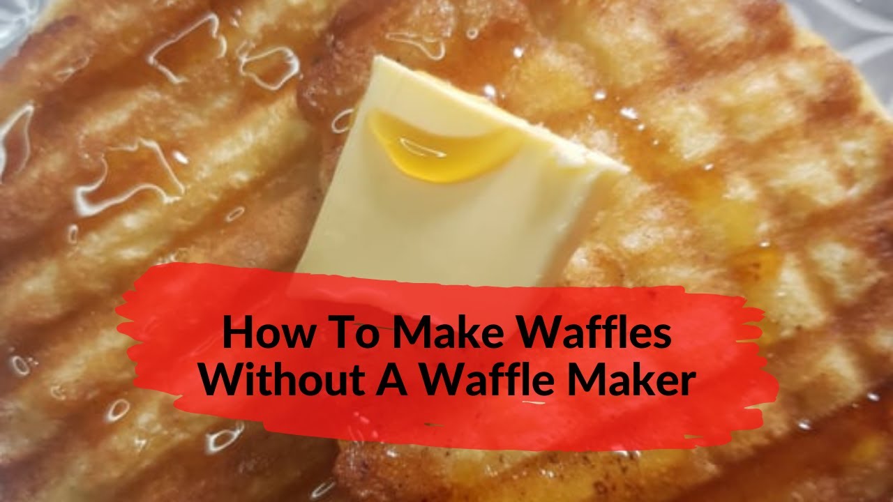 How To Make Waffles Without A Waffle Maker - YouTube