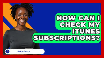 How Can I Check My iTunes Subscriptions? - Be App Savvy