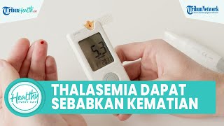 Benarkah Penyakit Thalasemia dapat Menyebabkan Kematian?