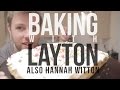 Baking With Layton (Also Hannah Witton!)