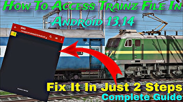 How To Access Trainz File In Android 13/14 || Access Com.n3v File In Just 2 Steps • Complete Guide‼️