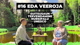 : #16 EDA VEEROJA | SUITSUSAUN, TERVENDAMINE, NURSIPALU, UNESCO