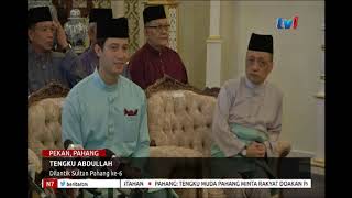 N7 - TENGKU ABDULLAH DILANTIK SULTAN PAHANG KE-6 [13 JAN 2019]
