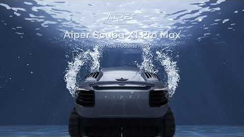 Aiper Scuba X1 Pro Max: The Pinnacle of All-in-one Pool Cleaning Robots