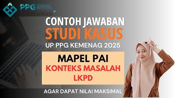 STUDI KASUS | MAPEL PAI | KONTEKS MASALAH LKPD | UP PPG KEMENAG 2025