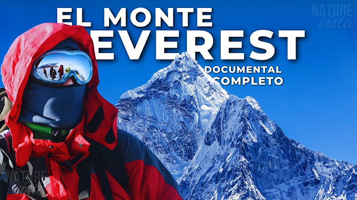 MONTE EVEREST | La Cima del Mundo - Documental Completo