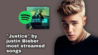 Justice by justin Bieber most streamed songs on Spotify