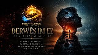 Derwêş Im Ez - Tu Jiyana Min Î Kürtçe Duygusal Şarkı 2025 (Agir & Baran)