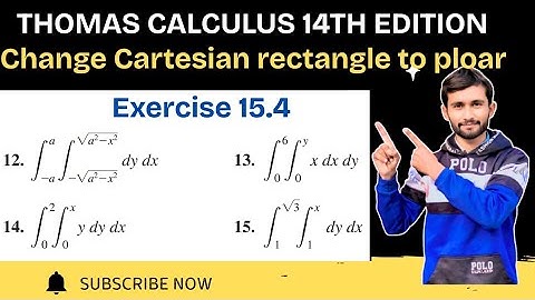 Exercise 15.4 (Q#12-15) | Change the Cartesian integral into Polar integral | Thomas Calculus 14th