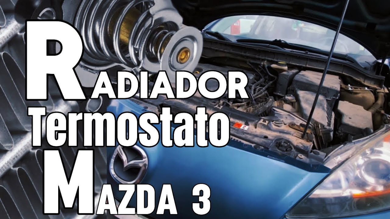 Mazda3 2010 2.0 reemplazo del termostato y radiador