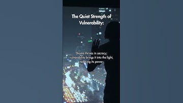 The quite strength of vulnerability