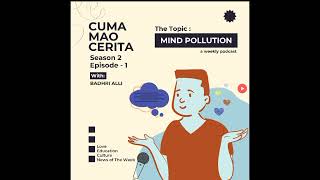 Eps. 1 | Season 2 | Mind Pollution | Cuma Mao Cerita