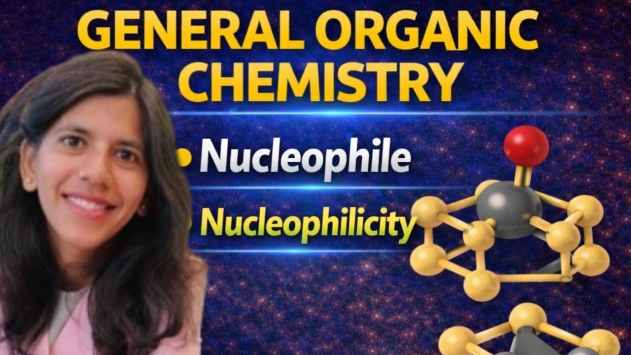 General Organic Chemistry || Nucleophile & Nucleophilicity || CSIR-NET//GATE//TIFR//ENTRANCE EXAM