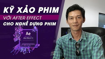 Kỹ Xảo Phim Với After Effect Cho Nghề Dựng Phim