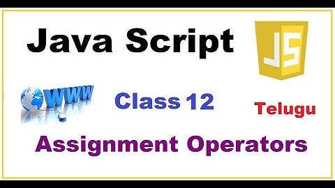 What are AssignmentOperators JavaScriptTelugu | Assignments Operatorsin JavaScript |VLR Class12