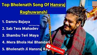 Top Bholenath Songs By Hansraj Raghuwanshi|| Hansraj Raghuwanshi Hit Bhakti Songs Top Bholenath Songs By Hansraj Raghuwanshi|| Hansraj Raghuwanshi Hit Bhakti Songs