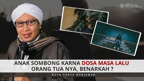 Anak Sombong karna Dosa Masa Lalu Orang Tua nya, Benarkah ? - Buya Yahya Menjawab