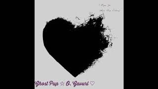 O. Gavurl Ghost Pup - I Miss You Love Ship Sinking