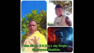 Man Single ft D Kay x Jay Single - Simunyono Kkalikila--Real g-Musicpromoter