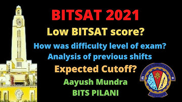 BITSAT 2021: Low Bitsat score? | Previous Shifts Analysis| Expected Cutoff|  Aayush Mundra