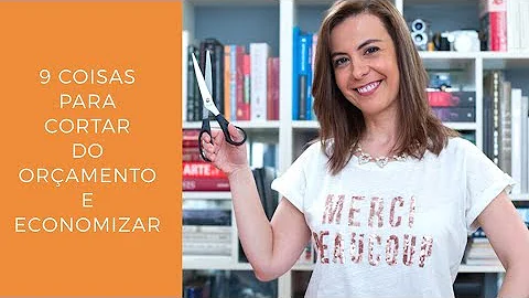 O que cortar no orçamento para economizar?
