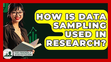 How Is Data Sampling Used In Research? - The Friendly Statistician