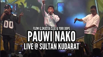 PAUWI NAKO - FLOW G, SKUSTA CLEE & YURI DOPE (Live) - Sultan Kudarat