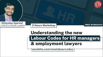 Understanding the new Labour Codes for HR managers and employment lawyers | Abhyuday Agarwal