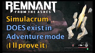 Remnant: From the Ashes - Simulacrum DOES exist in Adventure mode (here's proof!)