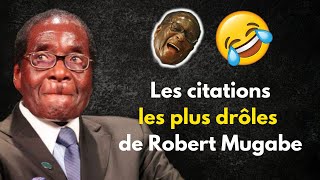 Les citations insolites de Robert Mugabe 😂/ Mort de rire