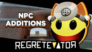 NPC ADDITIONS | REGRETEVATOR